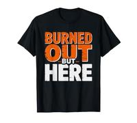 Nurse Case Manager Burnout Humor Still Showing Up Nursing Rn T-Shirt