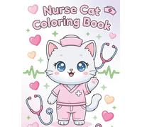 Nurse Cat Coloring Book: 30 Adorable Designs for Cat-Loving Nurses - Perfect Gift for Nursing Students & Healthcare Workers