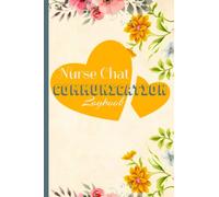Nurse Chat Communication Logbook: Calming Minimalist Floral Design Nurse Communication Logbook; Daily Shift Reporting Activity Task Tracker for Nurses