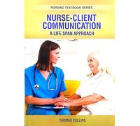 NURSE CLIENT COMMUNICATION A LIFE SPAN APPROACH (PB 2025) NURSING TEXTBOOK SERIES