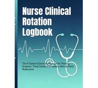 Nurse Clinical Rotation Logbook: The Ultimate Clinical Companion for Nursing Students | Track Patient Encounters, Skills & Daily Reflections