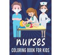 Nurse Coloring Book For Kids: Big Simple & Fun Activity Coloring pages Medical Nurse and Doctors Books For Toddlers Ages 4-8, 8-12 Years.