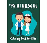 Nurse Coloring Book for Kids: Coloring Book with Awesome Nurse Image Collection, Funny Nurse Activity Book for kids