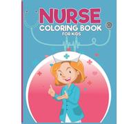 Nurse coloring book for kids: Unique coloring pages of nurse life , illustrations and designs to draw, Color, And Trace, Nurse Themed unique collection of Coloring Activity Sheets