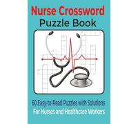 Nurse Crossword Puzzle Book: 60 Easy-to-Read Puzzles with Solutions for Nurses and Healthcare Workers: About Nursing, Medical Terms, Patient Care and ... Gift for Vacations, Holidays and Free Times