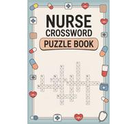 Nurse Crossword Puzzle Book: Engaging Crossword Puzzles about Medicine, Healthcare and Nursing | 6x9 Inches, 72 Pages | 40+ Fun Puzzles Perfect Gift for Nurses to Relax After Work and Holidays