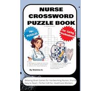 NURSE CROSSWORD PUZZLE BOOK: Relax & Recharge, Puzzles for the Caring Professional - 70+ Puzzles in Easy-Read Print: about Nursing Life, Hospitals, ... for Hardworking Nurses | Fun & Easy to Read |
