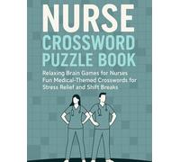 Nurse Crossword Puzzle Book: Relaxing Brain Games for Nurses | Fun Medical-Themed Crosswords for Stress Relief and Shift Breaks