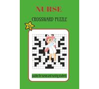 Nurse crossword puzzle: Nursing Crossword Puzzles: 50+ Challenging & Fun Puzzles for Nurses and nursing Students | Test Your Medical Knowledge | Perfect 6x9 Gift for Family & Friends