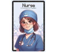 Nurse Crossword Puzzles: Crossword Puzzles with Easy to Read about Nurses, Hospitals, Medical Care and More | 6x9 inches, 120 pages | 60 Puzzles - ... Workers (Career Crossword Chronicles)