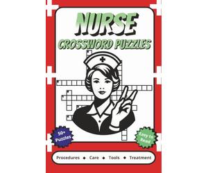 Nurse Crossword Puzzles: Crossword Puzzles with Easy to Read Print about Nurse Procedures, Tools, Care and More | 6x9 inches, 120 pages | 50+ Puzzles ... Gift for Vacations, Holidays and Relaxation