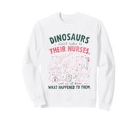 Nurse Cute Dinosaurs Didn't Listen for kids Sweatshirt