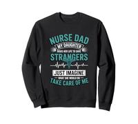 Nurse Dad Funny Daughter Care Life Imagine Sweatshirt