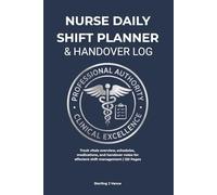 Nurse Daily Shift Planner & Handover Log: Undated Patient Vitals Tracker, Medical Assessment Sheets, and Clinical Checklist