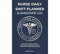 Nurse Daily Shift Planner & Handover Log: Undated Patient Vitals Tracker, Medical Assessment Sheets, and Clinical Checklist