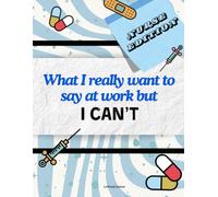 Nurse edition: What I really want to say at work but I can't.: Nurse Coloring book. 20 Funny and witty designs for stress relief and relaxation.