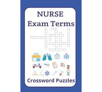 Nurse Exam Terms Crossword Puzzles: 50+ Easy-to-Read Crossword Puzzles Featuring Nurse Exam Terms, Medical Vocabulary, and More | 6x9 Inches, 120 ... Students, Doctors, and Healthcare Workers