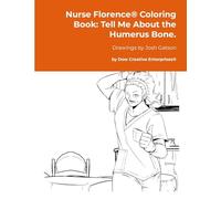 Nurse Florence® Coloring Book: Tell Me About the Humerus Bone.