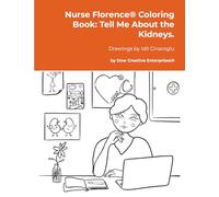 Nurse Florence® Coloring Book: Tell Me About the Kidneys.