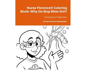 Nurse Florence® Coloring Book: Why Do Bug Bites Itch?