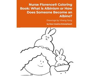 Nurse Florence(R) Coloring Book: What is Albinism or How Does Someone Become an Albino?