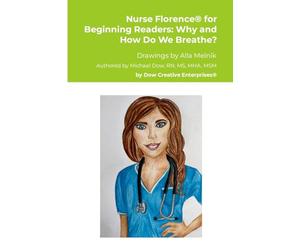 Nurse Florence(R) for Beginning Readers: Why and How Do We Breathe?