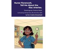 Nurse Florence(R), Tell Me About the Iliac Arteries.