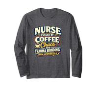 Nurse Fueled By Coffee Chaos Trauma Bonding Long Sleeve T-Shirt