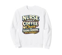 Nurse Fueled By Coffee Chaos Trauma Bonding Sweatshirt