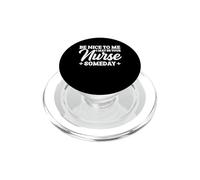 Nurse Funny Be Nice To Me I May Be Your Nurse Someday PopSockets PopGrip for MagSafe