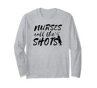 Nurse Funny - Nurses Call The Shots Long Sleeve T-Shirt