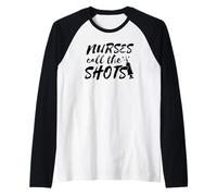 Nurse Funny - Nurses Call The Shots Raglan Baseball Tee