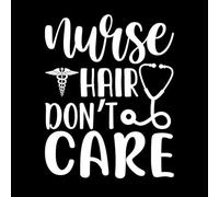 Nurse Hair Don't Care Vinyl Wall Stickers 64x81.4cm It Won't Fall Off White