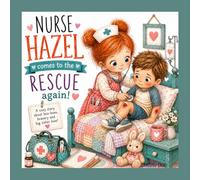 Nurse Hazel comes to the Rescue Again! (The Nurse Hazel Collection)