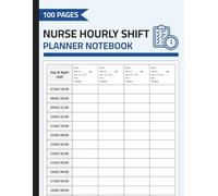 Nurse Hourly Shift Planner Notebook: Day & Night Shift To-Do List Organizer | Nursing Shift Report Book | 100 Pages (4 Patients Per Page)