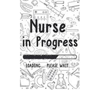 Nurse in Progress loading Please Wait: future Nurse funny medical student,Notebook For Nurses Nursing Student,Gift for Boys & Girls,College Ruled Lined Notebook ,Journal-6x9 Inch 120 Pages