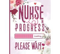 Nurse In Progress Please Wait: Nursing Student Planner (Undated - Use For 2021, 2021-2022, 2022-2023) Monthly And Weekly Planner For Cute Nurse / Nursing School Student Gift And Present Idea