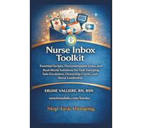 Nurse Inbox Toolkit: Essential Scripts, Documentation Lines, and Real-World Solutions for Task Dumping, Safe Escalation, Ownership Clarity, and Nurse Leadership (Nurse Unchained Bedside Systems)