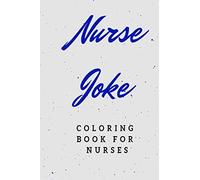 Nurse Joke: Coloring book for Nurses: Nurse Joke book and coloring. Funny swear joke for Adult