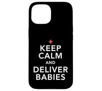 Nurse Keep Calm And Deliver Babies OB/GYN Case for iPhone 15