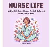 NURSE LIFE: A Bold & Easy Stress Relief Coloring Book for Nurses | Funny Nurse Coloring Book for Adults | 50 Simple Designs to Unwind After Every ... Nurses, Nursing Students & Healthcare Workers