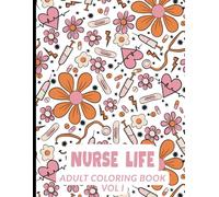 Nurse Life Coloring Book: Funny and Inspirational Quotes with Flowers and Appreciation Designs: A Cute and Relaxing Coloring Book for Nurses, Moms, ... Coffee Themes, and Motivational Humor
