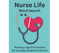 Nurse Life Word Search: Relaxing Large Print Puzzles for Everyday Healthcare Heroes (Everyday Heroes Word Search Series)