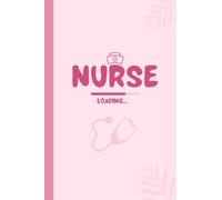 NURSE LOADING NOTEBOOK FOR GIRLS: NURSING SCHOOL GRADUATION JOURNAL/The RN Nurse Doctor Notebook 120 PAGES