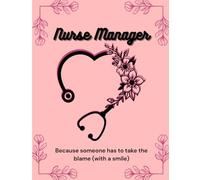 Nurse Manager: Because someone has to take the blame (with a smile)