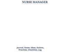 NURSE MANAGER: Journal, Notes, Ideas, Actions, Priorities, Checklists, Log | Tool for Daily Goal Setting Tracker | Time Management | Performance Reviews | Project Office Book Gifts for Meetings