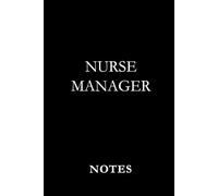 Nurse Manager Notes Black: Leadership Notebook for Nurse Managers, Meeting Notes, and Daily Staff Planning