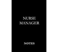 Nurse Manager Notes Black: Leadership Notebook for Nurse Managers, Meeting Notes, and Daily Staff Planning