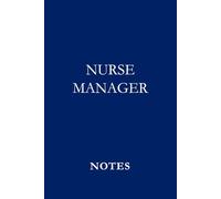 Nurse Manager Notes Deep Blue: Leadership Notebook for Nurse Managers, Meeting Notes, and Daily Staff Planning