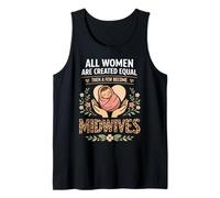 Nurse Midwife Birth Worker All Women are Created Equal Then Tank Top